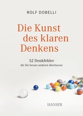 Thalia: eBook Die Kunst des klaren Denkens von Rolf Dobelli kostenlos herunterladen